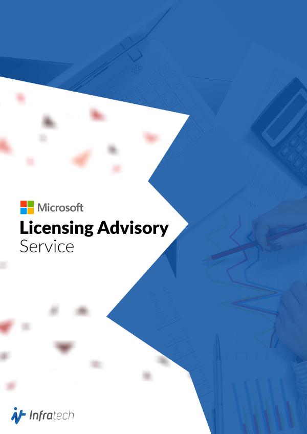 Infratech – Microsoft Licensing Advisory Brochure Microsoft - Licensing Advisory Service