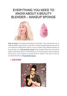 EVERYTHING YOU NEED TO KNOW ABOUT A BEAUTY BLENDER – MAKEUP SPONGE