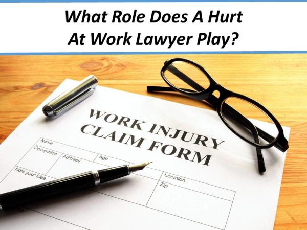 What Role Does A Hurt At Work Lawyer Play? What Role Does A Hurt At Work Lawyer Play