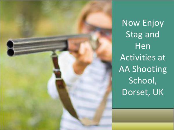Now Enjoy Stag andHen Activities at AA Shooting School, Dorset, UK New-Stag and Hen Activities