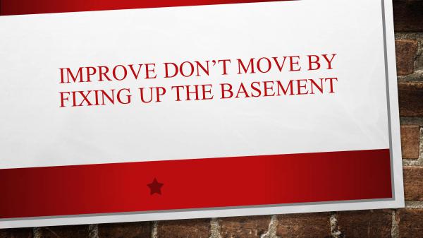 Improve Don’t Move By Fixing Up the Basement