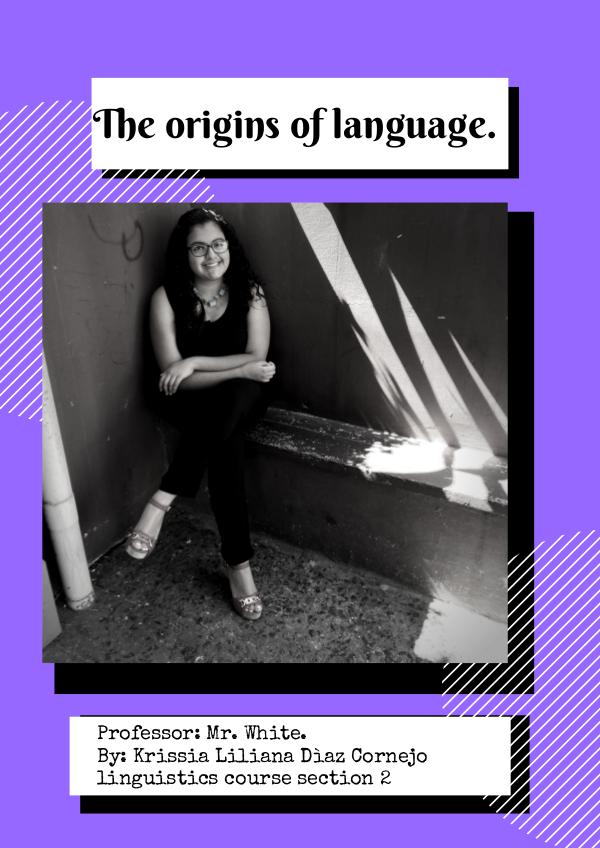 The origin of language. Krissia Liliana Dìaz Cornejo