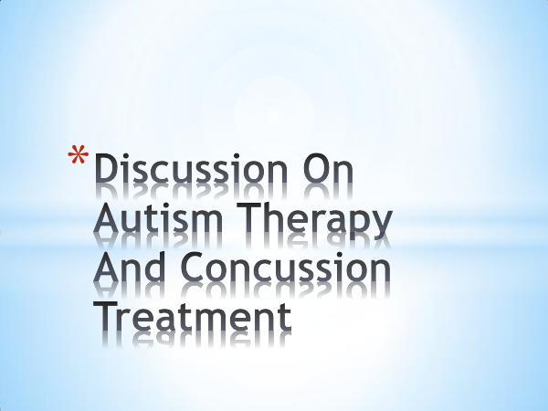 Discussion On Autism Therapy And Concussion Treatm