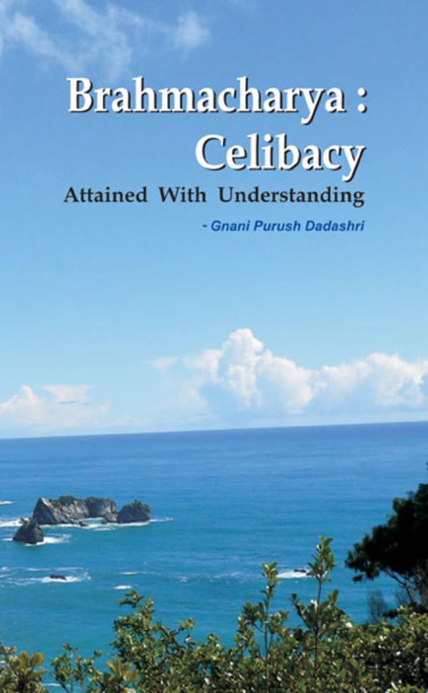 Brahmacharya: Celibacy With Understanding(Abr.) Brahmcharya: Celibacy With Understanding(Abr.)
