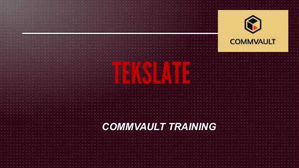 CommVault Training, CommVault Training Videos Free,CommVault online CommVault_Training-Tekslate