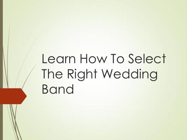 Learn How To Select The Right Wedding Band