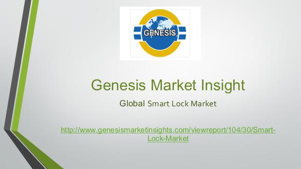 Genesis market Insights | Market Research The Smart Lock Market registers enormous growth ra