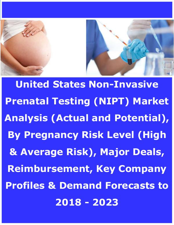 Latest Report: United States NIPT Test Market 2018 United States Non-Invasive Prenatal Testing (NIPT)