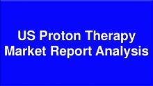 US Proton Therapy Market Research Report 2018