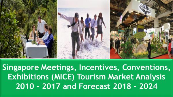 SIngapore MICE Tourism Market 2018 - 2024