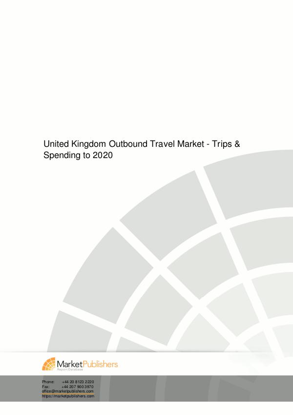 United Kingdom Outbound Travel Market - Trips & Spending to 2020 united-kingdom travel market