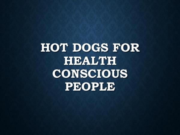Hot Dogs For Health Conscious People