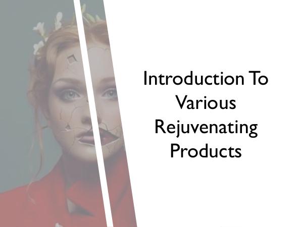Annas Cosmetics Introduction To Various Rejuvenating Products