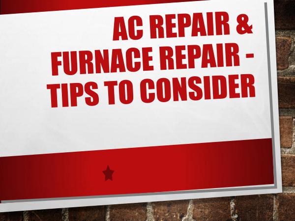 AC Repair & Furnace Repair - Tips To Consider