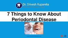 7 Things to Know about Periodontal Disease