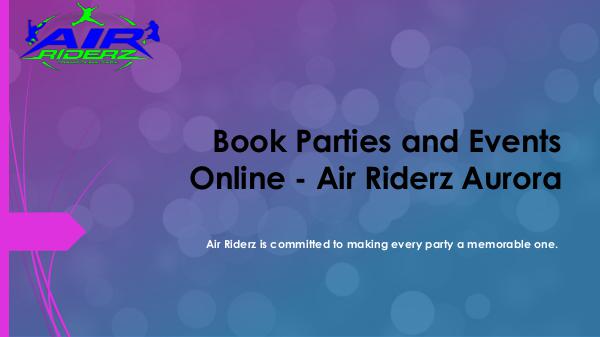 Book Parties and Events Online – Air Riderz Aurora