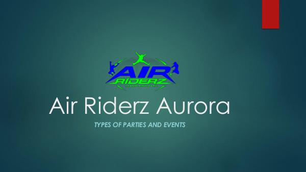 Types of Parties and Events – Air Riderz Aurora