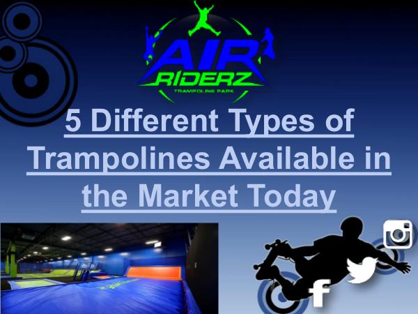 Air Riderz Trampoline Park, Aurora 5 Different Types of Trampolines Available in the