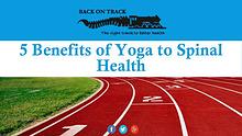 5 Benefits of Yoga to Spinal Health