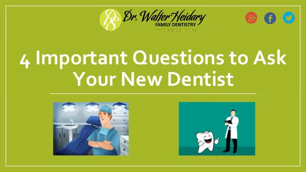 What Questions Should You Ask Your New Dentist 4 Important Questions to Ask Your New Dentist
