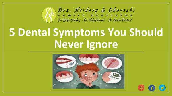 5 Dental Symptoms You Should Never Ignore 5 Dental Symptoms You Should Never Ignore