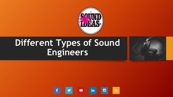 Different Types of Sound Engineers Different Types of Sound Engineers