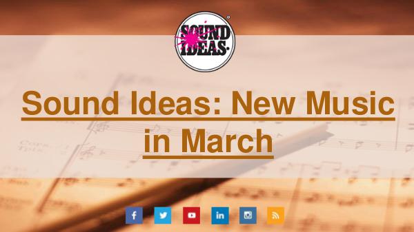 New Music Released in March From Sound Ideas Sound Ideas New Music in March