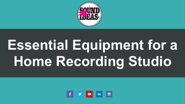 Important Equipment Required in a Home Recording Studio Essential Equipment for a Home Recording Studio