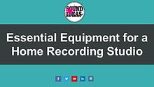 Important Equipment Required in a Home Recording Studio