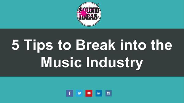 How to Break into the Music Industry 5 Tips to Break into the Music Industry