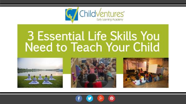 Essential Life Skills for Children 3 Essential Life Skills You Need to Teach Your Chi