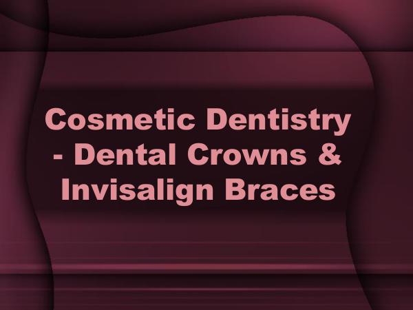 Cosmetic Dentistry - Dental Crowns & Invisalign Br