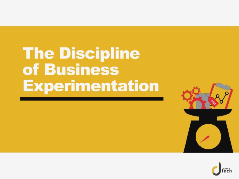 Dtech Systems The Discipline of Business Experimentation