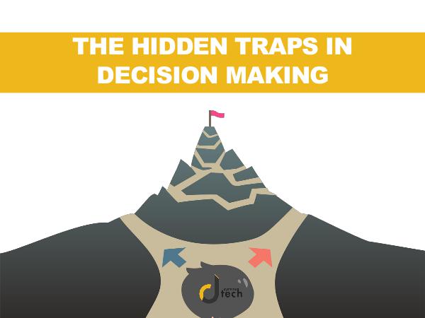 Dtech Systems THE HIDDEN TRAPS IN DECISION MAKING