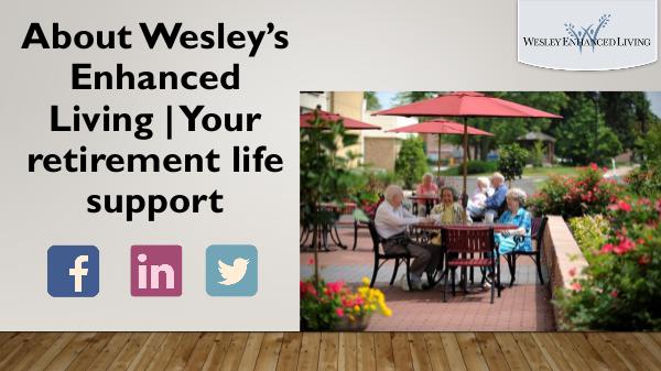 About Wesley’s Enhanced Living | Your retirement life support About Wesley’s Enhanced Living  Your retirement li