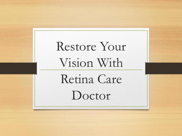 RETINA CARE CONSULTANTS. P.A. Restore Your Vision With Retina Care Doctor