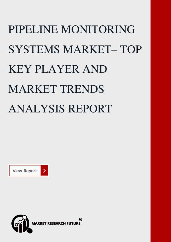 PIPELINE MONITORING SYSTEMS MARKET– TOP KEY PLAYER AND MARKET TRENDS pipeline monitoring system_PDF