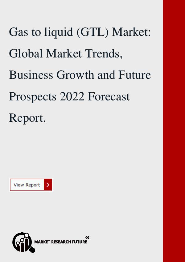 Market research Future Gas to liquid (GTL) Market: Global Market Trends.