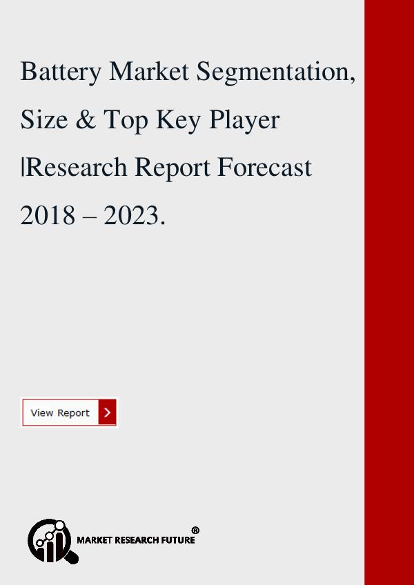 Market research Future Battery Market Segmentation, Size & Top Key Player