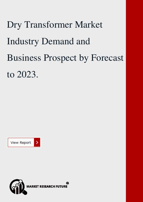 Market research Future Dry Transformer Market Industry Demand 2018.