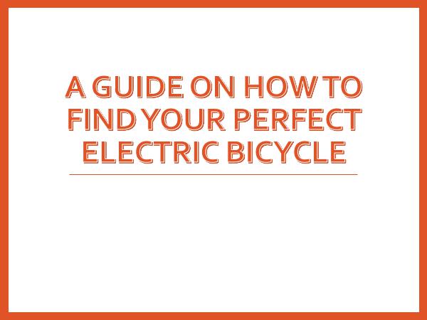 A Guide On How To Find Your Perfect Electric Bicyc