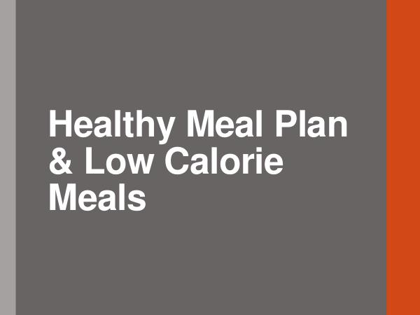 Healthy Meal Plan & Low Calorie Meals