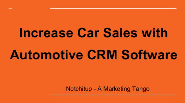 Notchitup - Marketing App Increase Car Sales with Automotive CRM Software