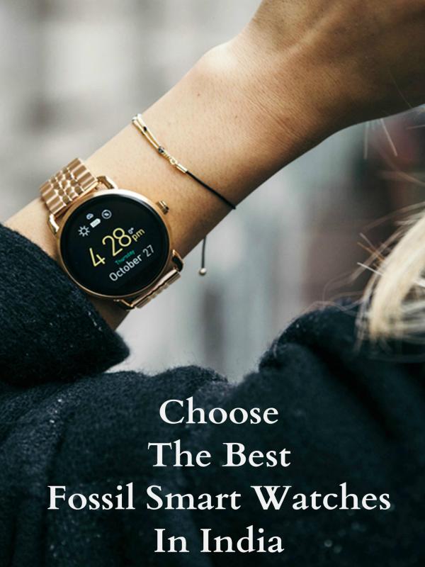 Choose the Best Fossil Smart Watches in India Choose the Best Fossil Smart Watches in India
