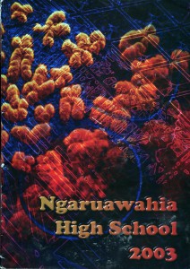 Ngaruawahia High School Yearbooks 1994-2009 Ngaruawahia High School Yearbook 2003
