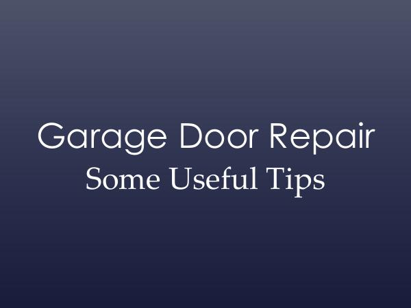 Garage Door Repair - Some Useful Tips
