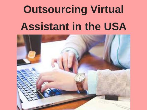 Outsourcing Virtual Assistant in the USA Outsourcing Virtual Assistant in the USA