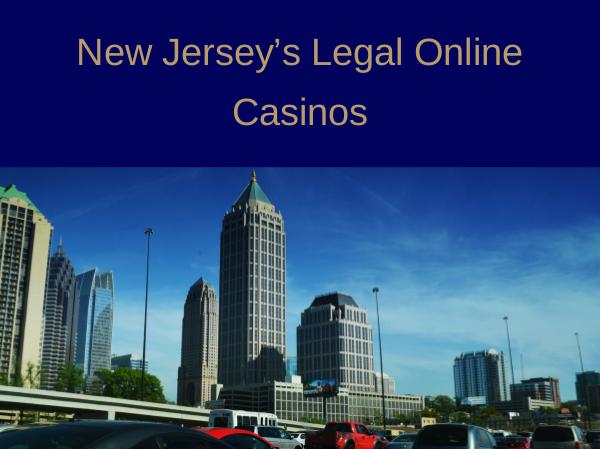 New Jersey’s Legal Online Casinos New Jersey’s Legal Online Casinos