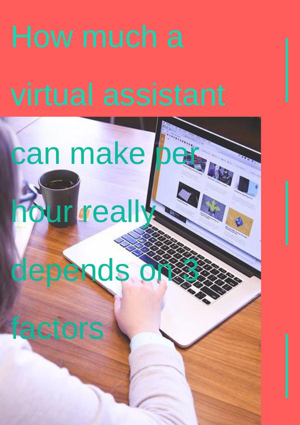 How much a virtual assistant can make per hour really depends on 3 fa How much a virtual assistant can make per hour rea