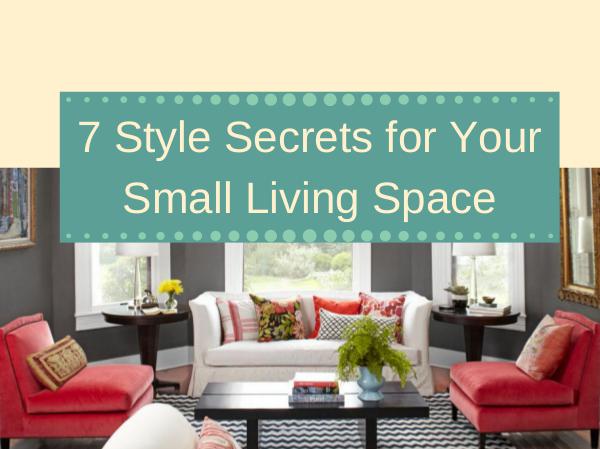 7 Style Secrets for Your Small Living Space 7 Style Secrets for Your Small Living Space